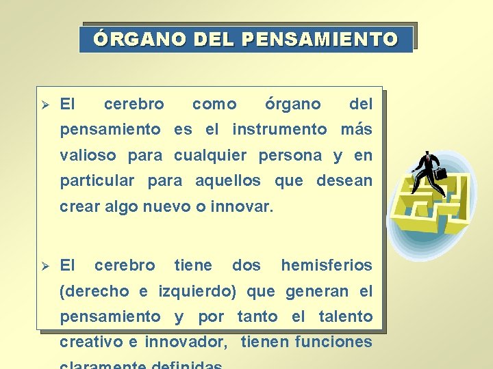 ÓRGANO DEL PENSAMIENTO Ø El cerebro como órgano del pensamiento es el instrumento más