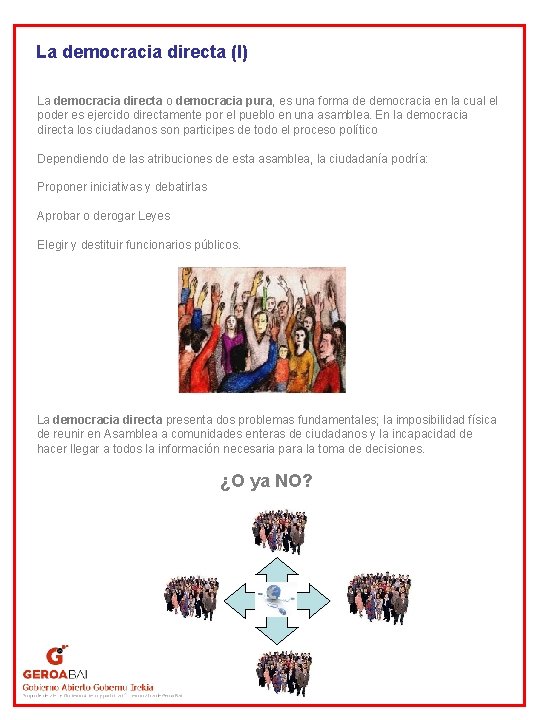 La democracia directa (I) La democracia directa o democracia pura, es una forma de