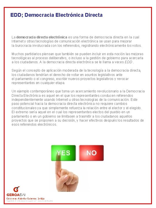 EDD; Democracia Electrónica Directa La democracia directa electrónica es una forma de democracia directa
