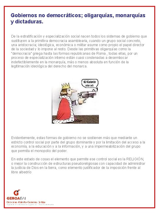 Gobiernos no democráticos; oligarquías, monarquías y dictaduras. De la estratificación y especialización social nacen