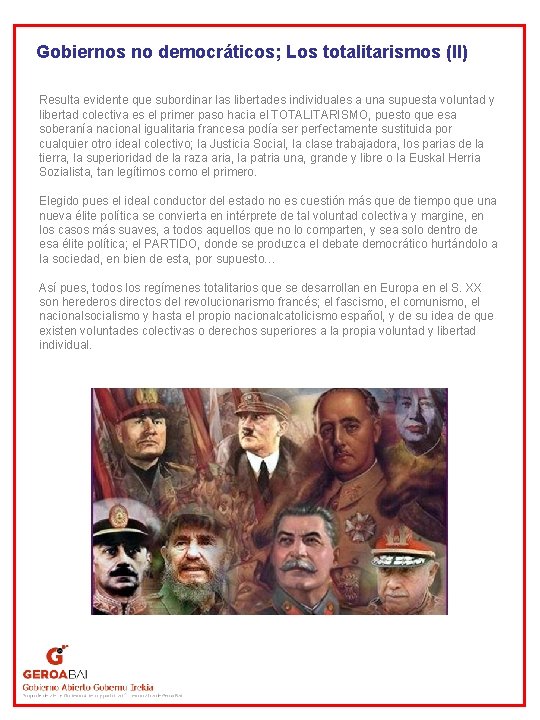 Gobiernos no democráticos; Los totalitarismos (II) Resulta evidente que subordinar las libertades individuales a