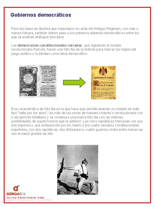 Gobiernos democráticos Pero las ideas de libertad que impulsaron la caída del Antiguo Régimen,