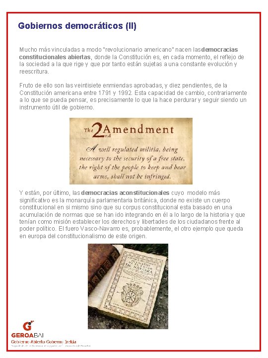 Gobiernos democráticos (II) Mucho más vinculadas a modo “revolucionario americano” nacen las democracias constitucionales