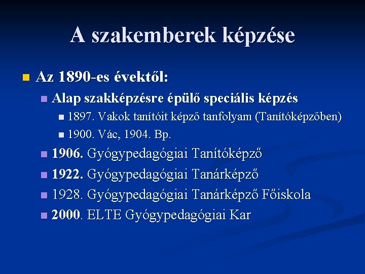 A szakemberek képzése n Az 1890 -es évektől: n Alap szakképzésre épülő speciális képzés