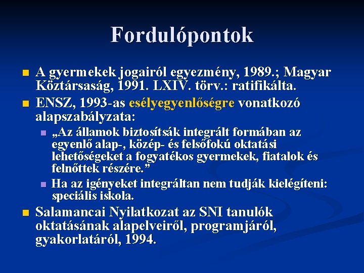 Fordulópontok n n A gyermekek jogairól egyezmény, 1989. ; Magyar Köztársaság, 1991. LXIV. törv.
