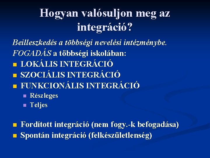 Hogyan valósuljon meg az integráció? Beilleszkedés a többségi nevelési intézménybe. FOGADÁS a többségi iskolában: