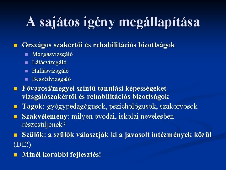 A sajátos igény megállapítása n Országos szakértői és rehabilitációs bizottságok n n Mozgásvizsgáló Látásvizsgáló