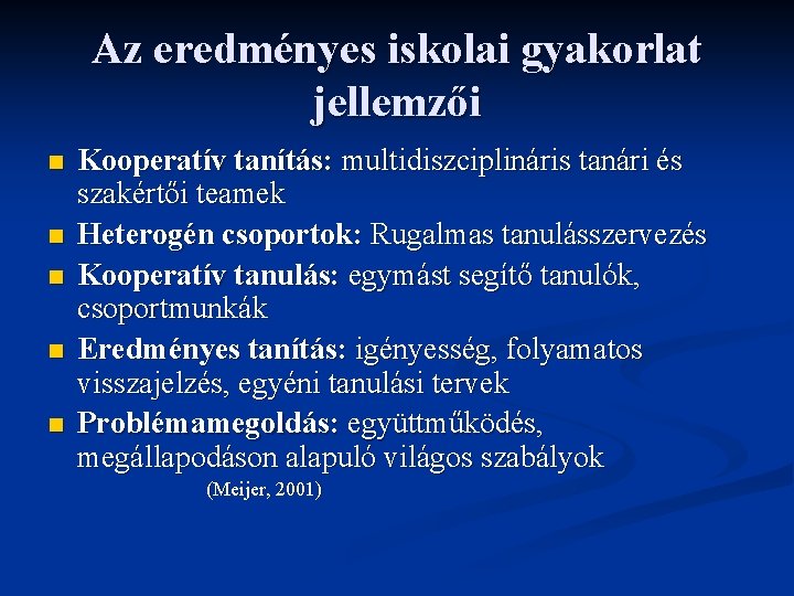 Az eredményes iskolai gyakorlat jellemzői n n n Kooperatív tanítás: multidiszciplináris tanári és szakértői