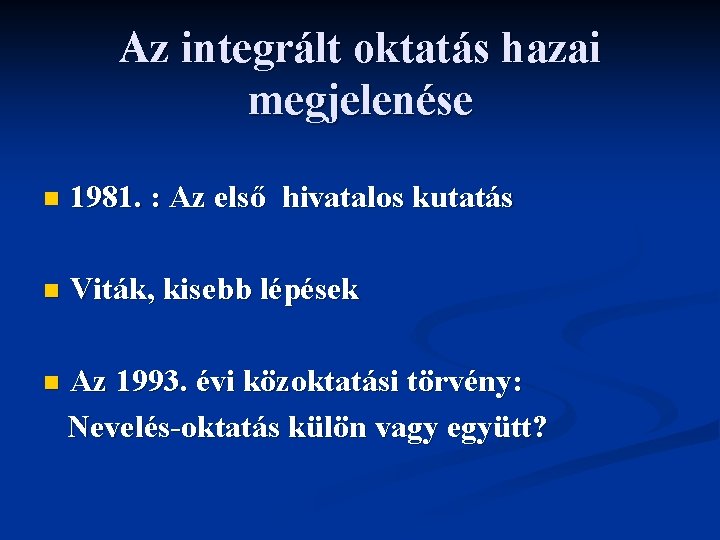 Az integrált oktatás hazai megjelenése n 1981. : Az első hivatalos kutatás n Viták,