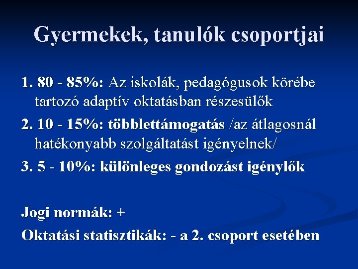 Gyermekek, tanulók csoportjai 1. 80 - 85%: Az iskolák, pedagógusok körébe tartozó adaptív oktatásban