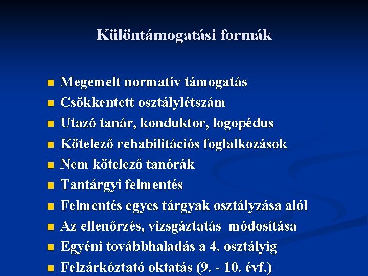 Különtámogatási formák n n n n n Megemelt normatív támogatás Csökkentett osztálylétszám Utazó tanár,