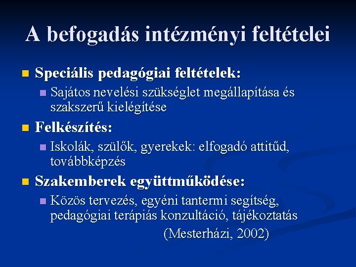 A befogadás intézményi feltételei n Speciális pedagógiai feltételek: n n Felkészítés: n n Sajátos