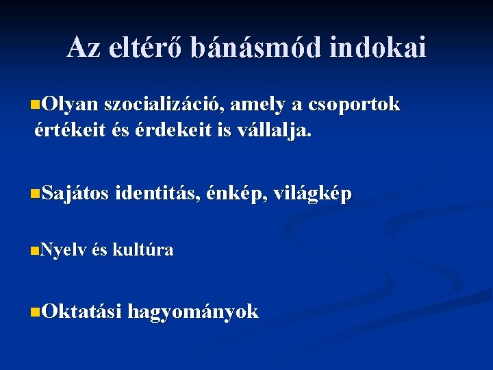 Az eltérő bánásmód indokai n. Olyan szocializáció, amely a csoportok értékeit és érdekeit is