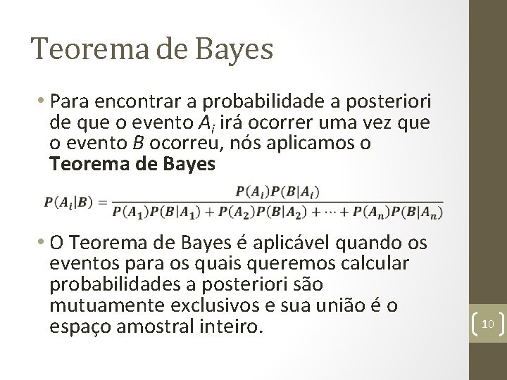 Teorema de Bayes • Para encontrar a probabilidade a posteriori de que o evento