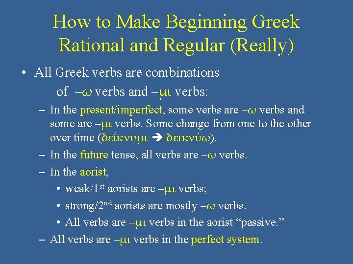 How to Make Beginning Greek Rational and Regular (Really) • All Greek verbs are