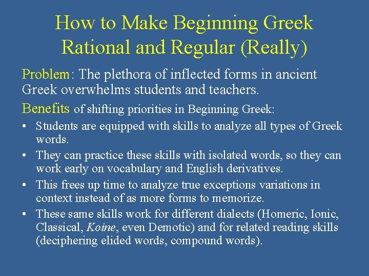 How to Make Beginning Greek Rational and Regular (Really) Problem: The plethora of inflected