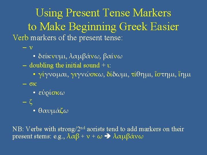 Using Present Tense Markers to Make Beginning Greek Easier Verb markers of the present