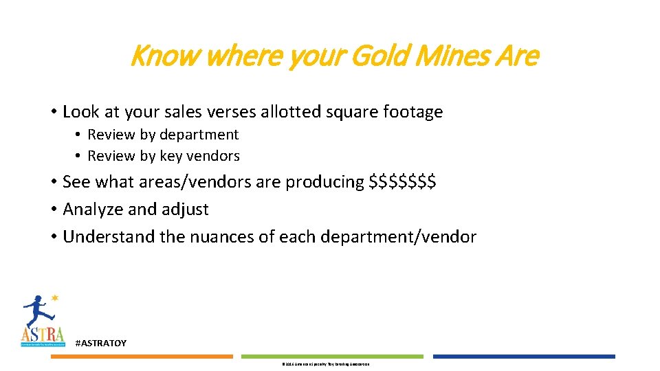 Know where your Gold Mines Are • Look at your sales verses allotted square