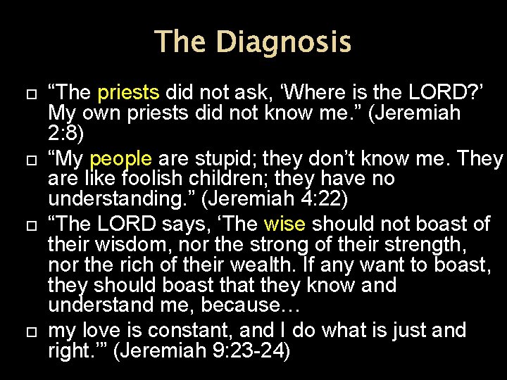 The Diagnosis “The priests did not ask, ‘Where is the LORD? ’ My own