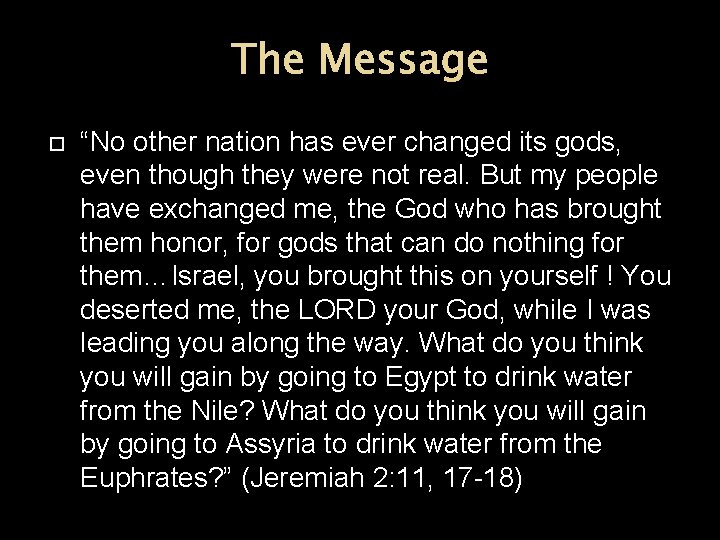 The Message “No other nation has ever changed its gods, even though they were
