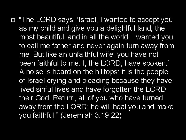  “The LORD says, ‘Israel, I wanted to accept you as my child and