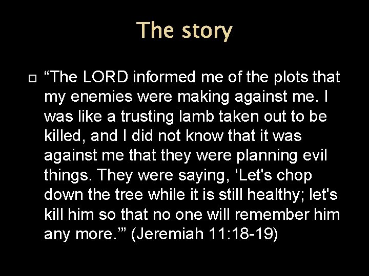 The story “The LORD informed me of the plots that my enemies were making