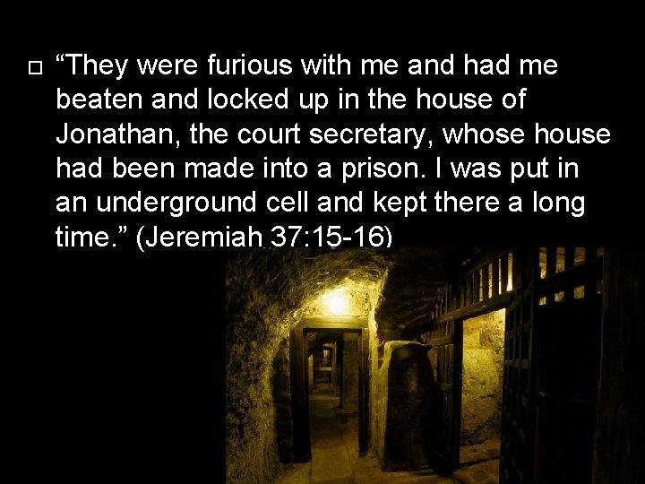  “They were furious with me and had me beaten and locked up in