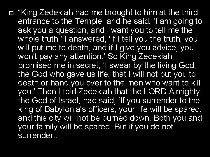  “King Zedekiah had me brought to him at the third entrance to the