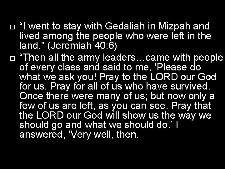  “I went to stay with Gedaliah in Mizpah and lived among the people