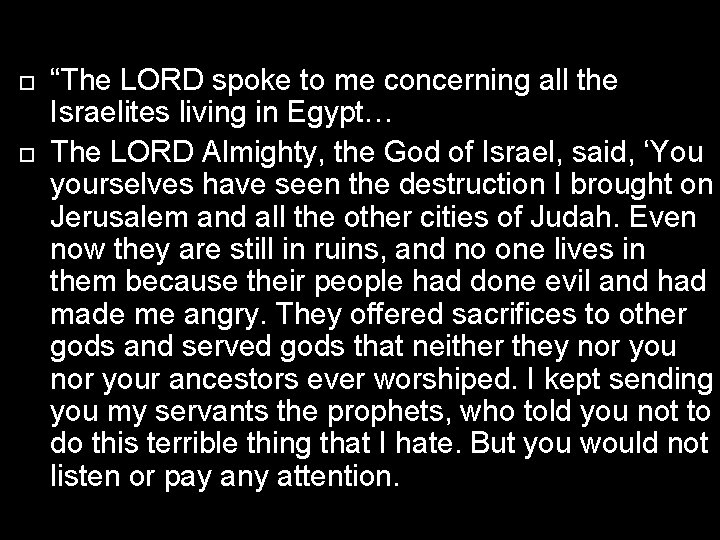  “The LORD spoke to me concerning all the Israelites living in Egypt… The