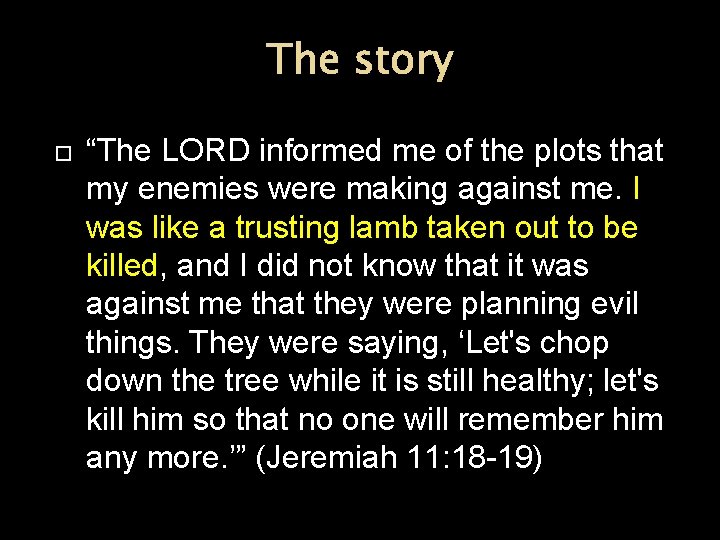 The story “The LORD informed me of the plots that my enemies were making