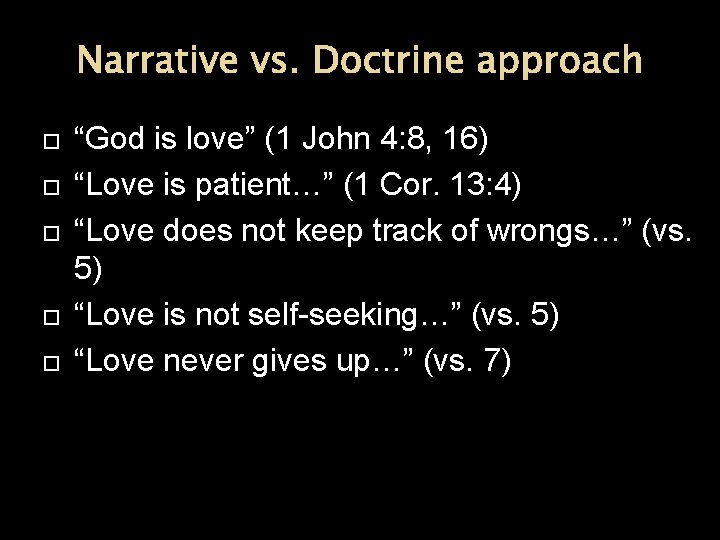 Narrative vs. Doctrine approach “God is love” (1 John 4: 8, 16) “Love is