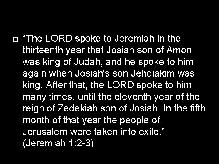  “The LORD spoke to Jeremiah in the thirteenth year that Josiah son of