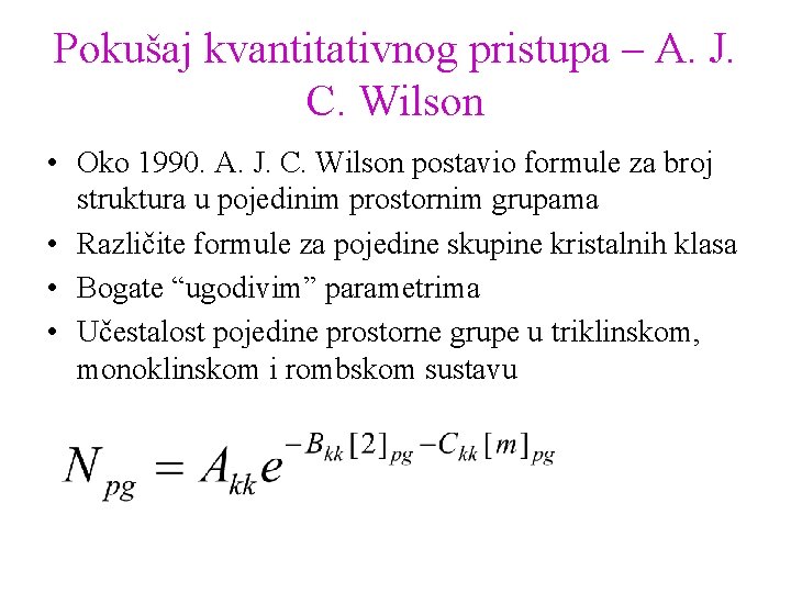 Pokušaj kvantitativnog pristupa – A. J. C. Wilson • Oko 1990. A. J. C.