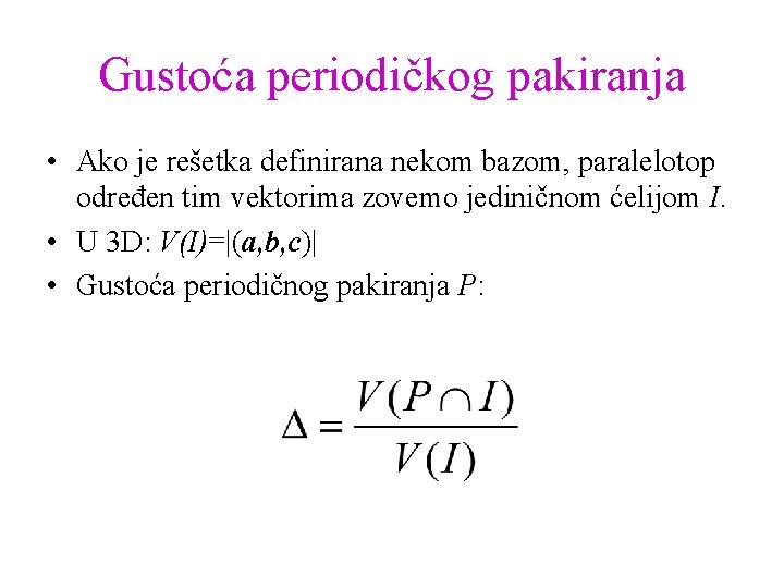 Gustoća periodičkog pakiranja • Ako je rešetka definirana nekom bazom, paralelotop određen tim vektorima