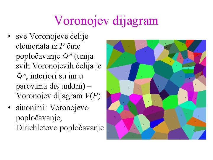 Voronojev dijagram • sve Voronojeve ćelije elemenata iz P čine popločavanje n (unija svih