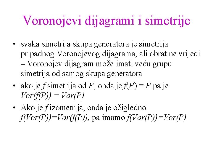 Voronojevi dijagrami i simetrije • svaka simetrija skupa generatora je simetrija pripadnog Voronojevog dijagrama,