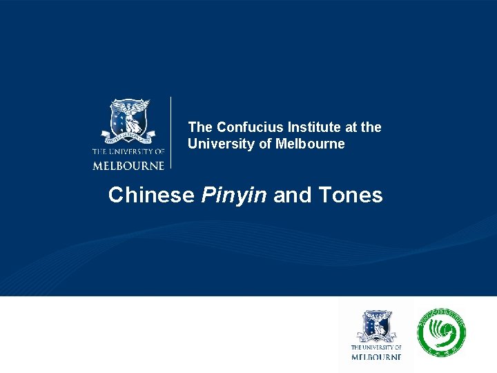 The Confucius Institute at the University of Melbourne Chinese Pinyin and Tones 