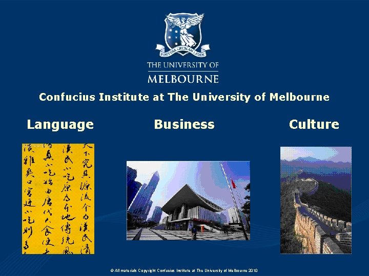 Confucius Institute at The University of Melbourne Language Business © All materials Copyright Confucius