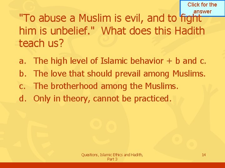 Click for the answer "To abuse a Muslim is evil, and to fight him