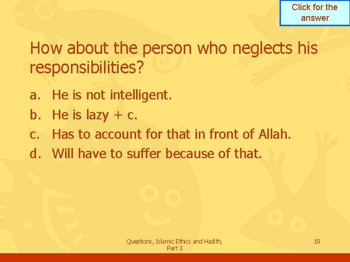 Click for the answer How about the person who neglects his responsibilities? a. b.