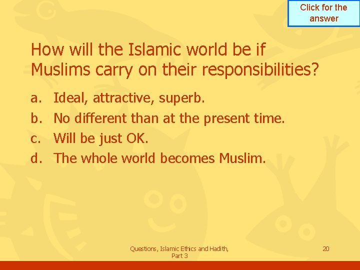Click for the answer How will the Islamic world be if Muslims carry on