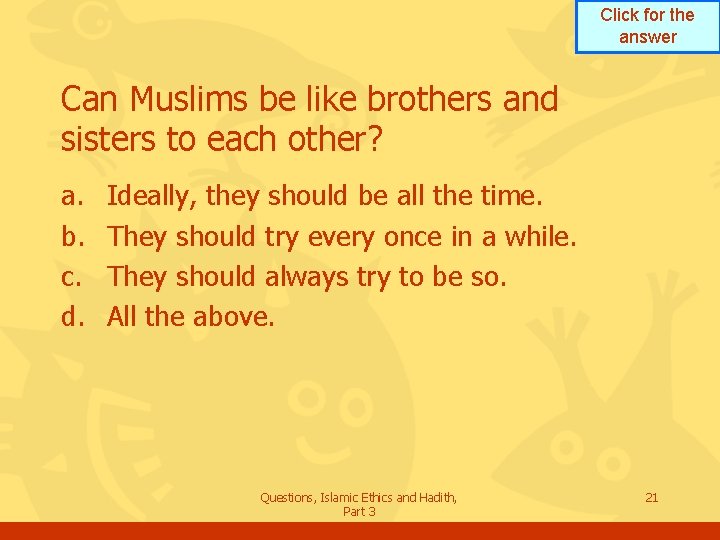 Click for the answer Can Muslims be like brothers and sisters to each other?