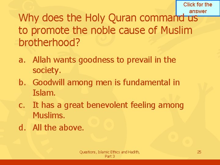 Click for the answer Why does the Holy Quran command us to promote the