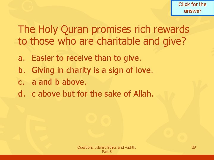 Click for the answer The Holy Quran promises rich rewards to those who are
