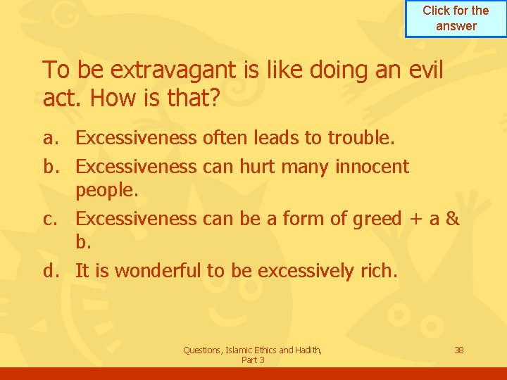 Click for the answer To be extravagant is like doing an evil act. How