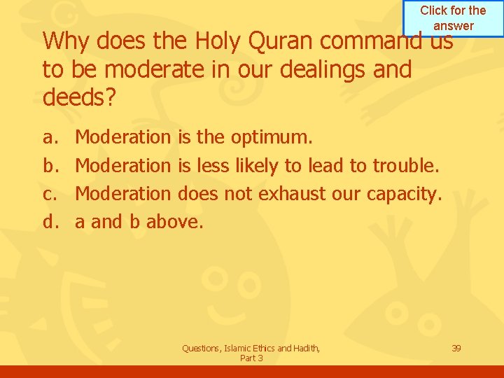 Click for the answer Why does the Holy Quran command us to be moderate