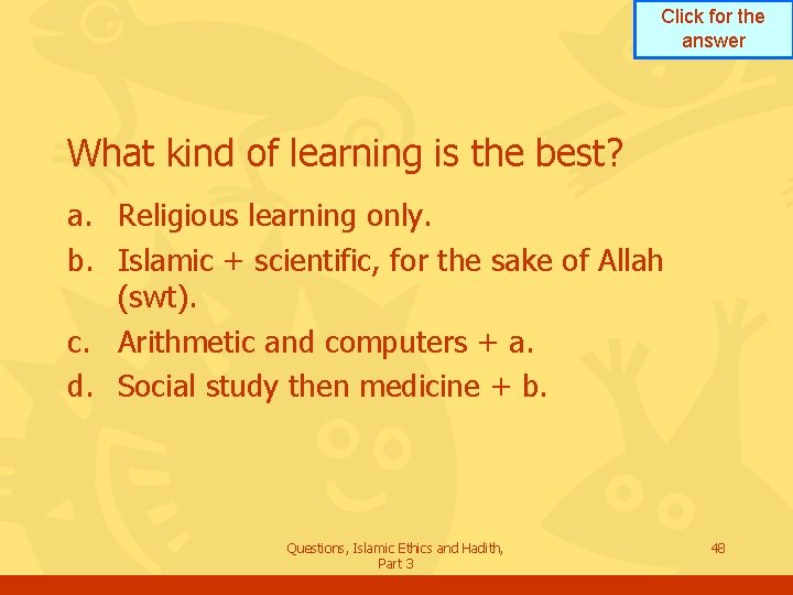 Click for the answer What kind of learning is the best? a. Religious learning