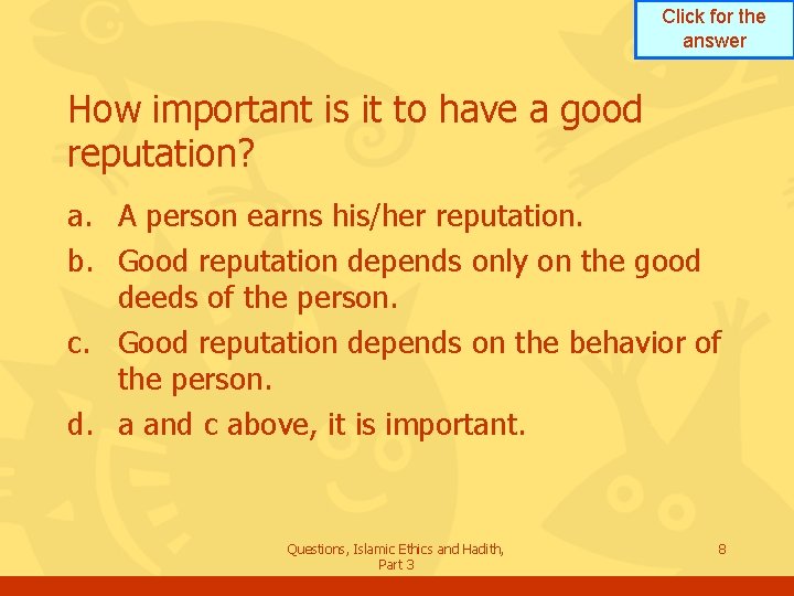 Click for the answer How important is it to have a good reputation? a.