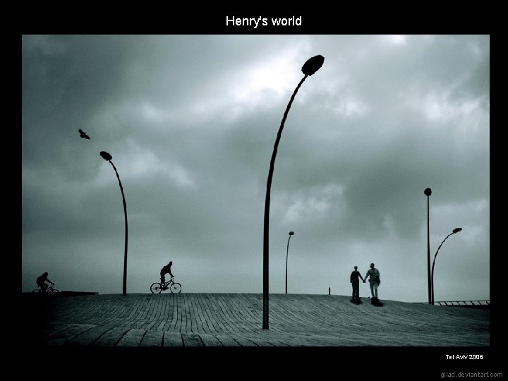 Henry's world Tel Aviv 2006 gilad. deviantart. com 